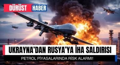 Ukrayna’dan Rusya’ya İHA Saldırısı: Petrol Piyasalarında Risk Alarmı!