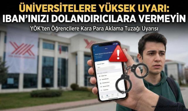 Üniversitelere Yüksek Uyarı: IBAN'ınızı Dolandırıcılara Vermeyin