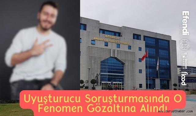Uyuşturucu Soruşturmasında O Fenomen Gözaltına Alındı