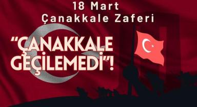 18 Mart Çanakkale Zaferi: “Çanakkale Geçilemedi”!