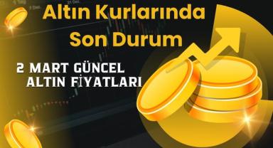 2 Mart Güncel Altın Fiyatları: Gram Altın Güne Nasıl Başladı?