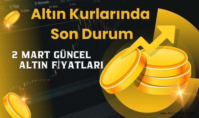 2 Mart Güncel Altın Fiyatları: Gram Altın Güne Nasıl Başladı?