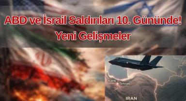 ABD ve İsrail Saldırıları 10. Gününde! Saldırılar Devam Ediyor