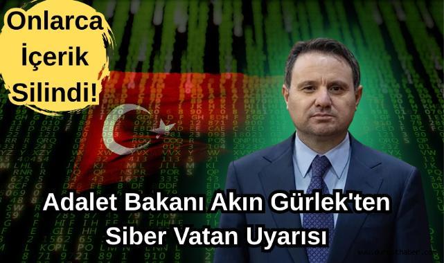 Adalet Bakanı Akın Gürlek'ten Siber Vatan Uyarısı: Onlarca İçerik Silindi