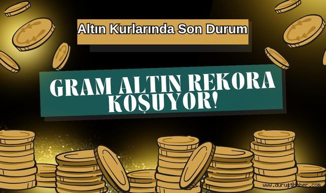 Altın Yükseliyor! Bugün Gram, Çeyrek ve Cumhuriyet Altını Ne Kadar?