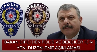Bakan Çiftçi'den Polisler İçin Yeni Düzenleme Açıklaması
