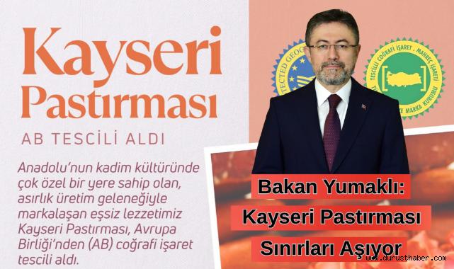 Bakan Yumaklı: Kayseri Pastırması Sınırları Aşıyor