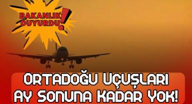 Bakanlık Duyurdu: Ortadoğu Uçuşları Ay Sonuna Kadar Yok!