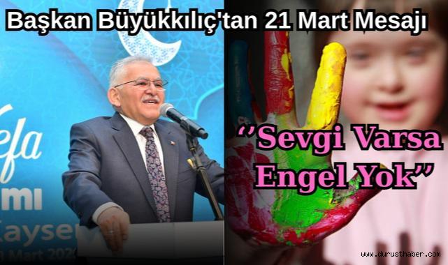 Başkan Büyükkılıç'tan 21 Mart Mesajı: Sevgi Varsa Engel Yok