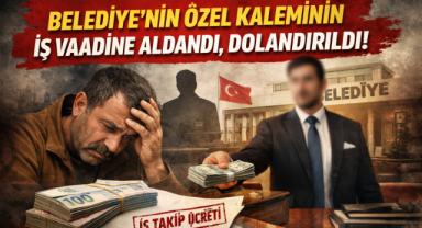 Belediye'nin Özel Kaleminin İş Vaadine Aldandı, Dolandırıldı!