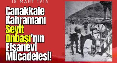 Çanakkale Kahramanı Seyit Onbaşı'nın Efsanevi Mücadelesi!