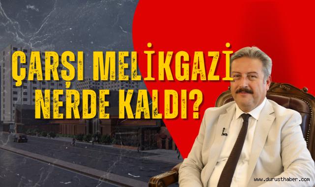 Çarşı Melikgazi Nerde Kaldı?