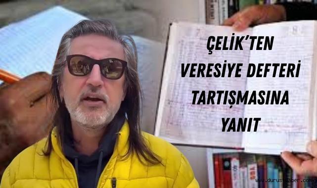 Çelik’ten Veresiye Defteri Eleştirilerine Yanıt