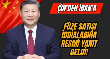 Çin’den İran’a Füze Satışı İddialarına Resmi Yanıt Geldi!