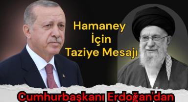 Cumhurbaşkanı Erdoğan'dan Hamaney İçin Taziye Mesajı: Üzüntü Duydum