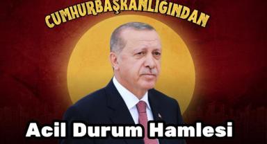 Cumhurbaşkanlığından Acil Durum Hamlesi