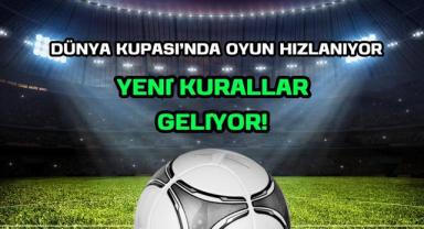 Dünya Kupası’nda Oyun Hızlanıyor: Yeni Kurallar Geliyor!