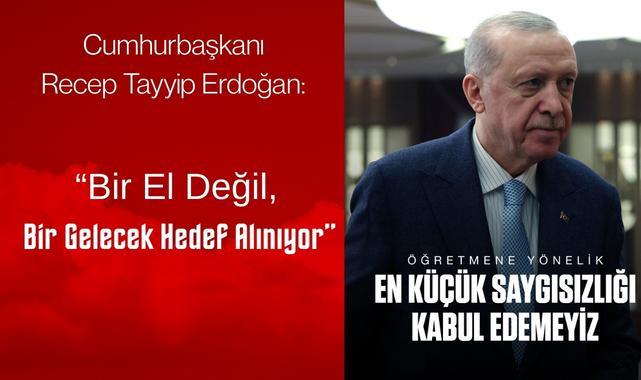 Cumhurbaşkanı Erdoğan'dan öğretmene şiddete sert tepki: 