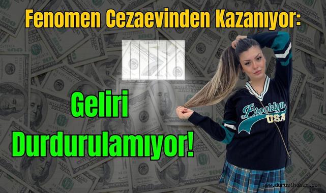 Fenomen Cezaevinden Kazanıyor: Geliri Durdurulamıyor!