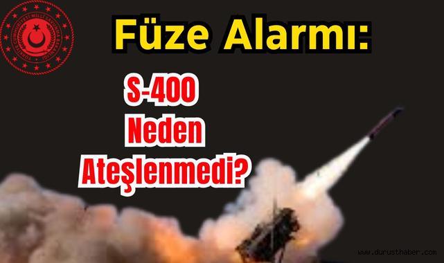 Füze Alarmı: S-400 Neden Ateşlenmedi? MSB Yanıtladı!