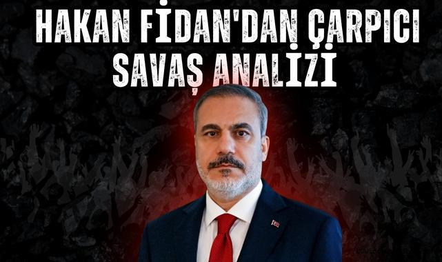 Hakan Fidan'dan Çarpıcı Savaş Analizi