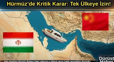 Hürmüz’de Kritik Karar: Tek Ülkeye İzin!