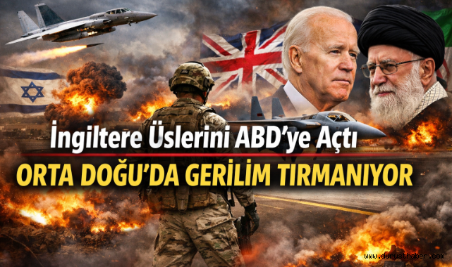 İngiltere Üslerini ABD’ye Açtı: Orta Doğu’da Gerilim Tırmanıyor!