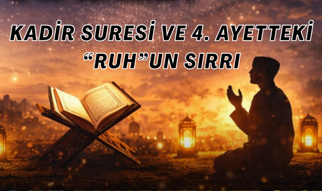 Kadir Suresi Ve 4. Ayetteki “Ruh”un Sırrı