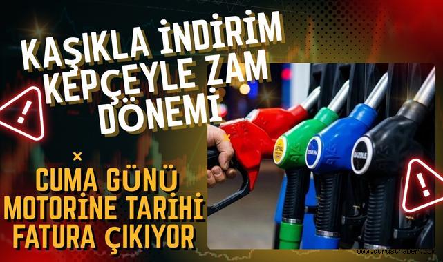 Kaşıkla İndirim Kepçeyle Zam Dönemi: Cuma Günü Motorine Tarihi Fatura Çıkıyor