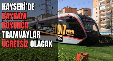 Kayseri'de Bayram Boyunca Tramvaylar Ücretsiz Olacak