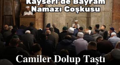 Kayseri'de Bayram Namazı Coşkusu: Camiler Dolup Taştı