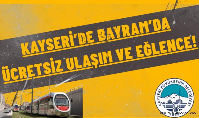Kayseri'de Bayramda Ücretsiz Ulaşım ve Eğlence!