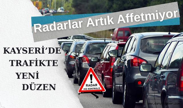 Kayseri’de Hız Toleransı Kaldırıldı: Radar Cezaları Artıyor