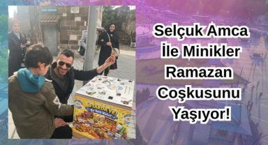 Kayseri'de Selçuk Amca İle Minikler Ramazan Coşkusunu Yaşıyor!