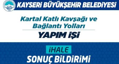 Kayseri Kartal Kavşağı İhalesi Sonuçlandı