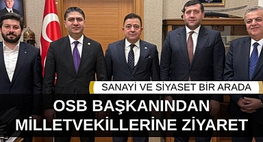 Kayseri OSB Başkanı Yalçın'dan Milletvekillerine Ziyaret