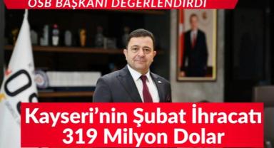 Kayseri OSB Başkanı Yalçın: Kayseri’nin İhracatı 319 Milyon Dolar