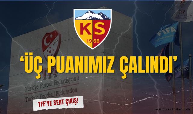 Kayserispor TFF'ye Gidiyor: 'Üç Puanımız Çalındı''