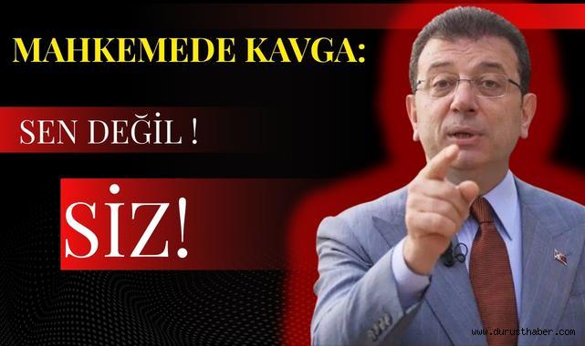 Mahkemede Kavga: ''Sen Değil Siz!''