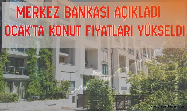 Merkez Bankası Açıkladı: Ocak'ta Konut Fiyatları Yükseldi