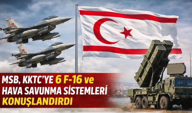MSB’den KKTC Adımı: F-16’lar ve Hava Savunması Yerleştirildi