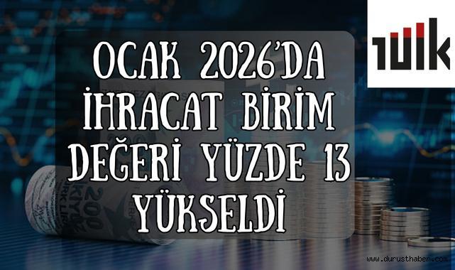 Ocak 2026'da İhracat Birim Değeri Yüzde 13 Yükseldi