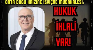 Orta Doğu Krizine İsviçre Müdahalesi: Hukuk İhlali Var!