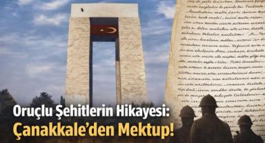 Oruçlu Şehitlerin Hikayesi: Çanakkale’den Mektup!
