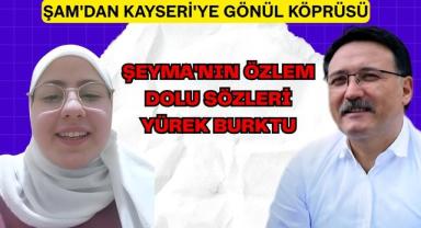 Şam'dan Kayseri'ye Gönül Köprüsü: Şeyma'nın Özlem Dolu Sözleri Yürek Burktu