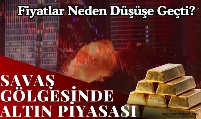 Savaş Gölgesinde Altın Piyasası: Fiyatlar Neden Düşüşe Geçti?