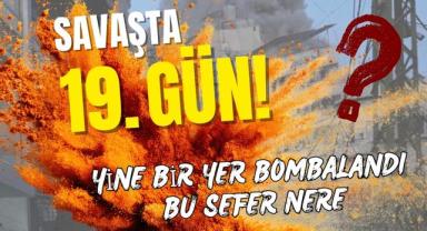 Savaşın 19. Gününde Yer Yerinden Oynadı