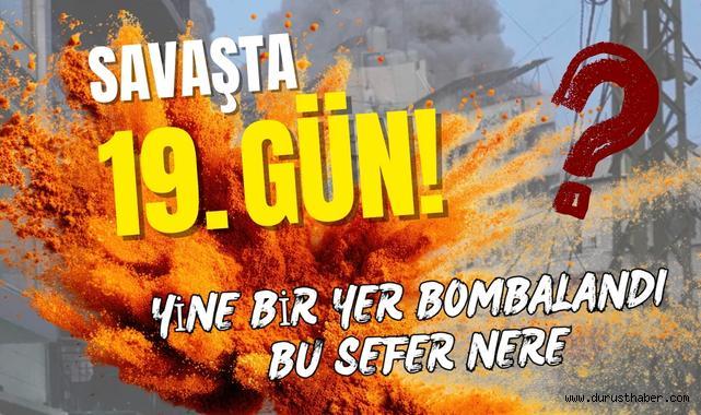 Savaşın 19. Gününde Yer Yerinden Oynadı