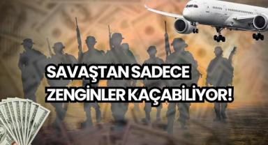 Savaştan Sadece Zenginler Kaçabiliyor!
