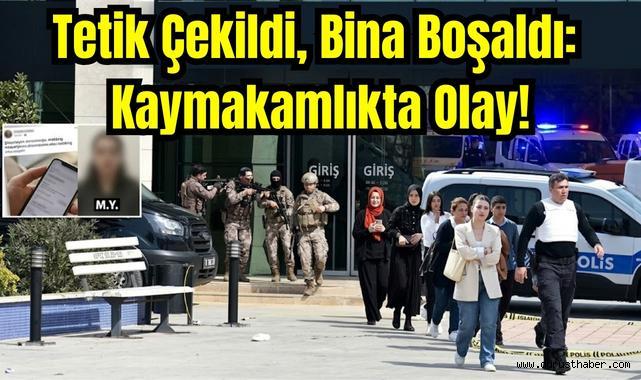 Tetik Çekildi, Bina Boşaldı: Kaymakamlıkta Olay!